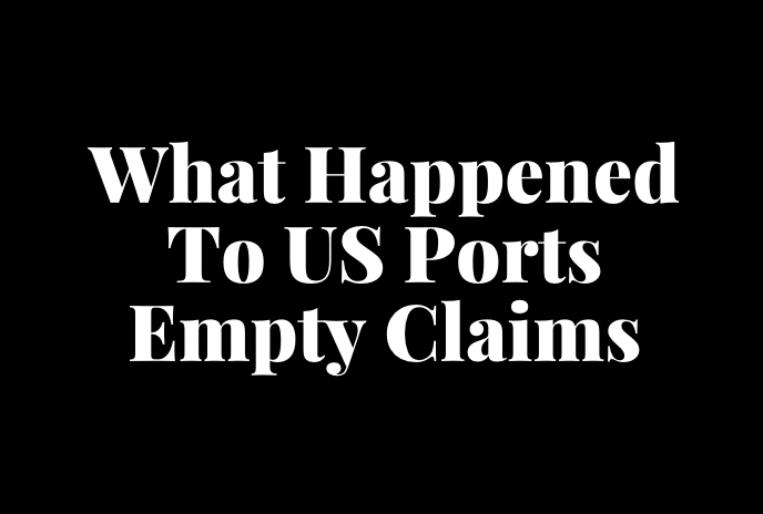What Happened To US Ports Empty Claims