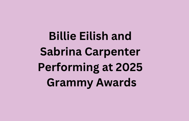 Billie Eilish and Sabrina Carpenter Performing at 2025 Grammy Awards