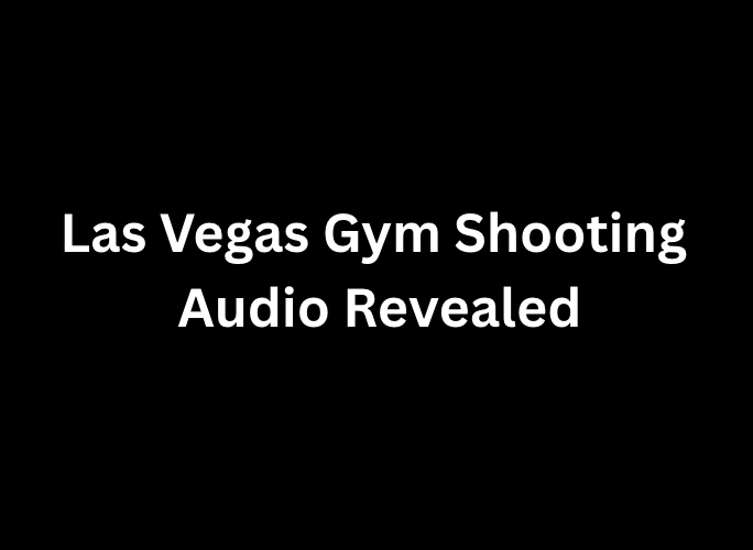 Las Vegas Gym Shooting Audio Revealed