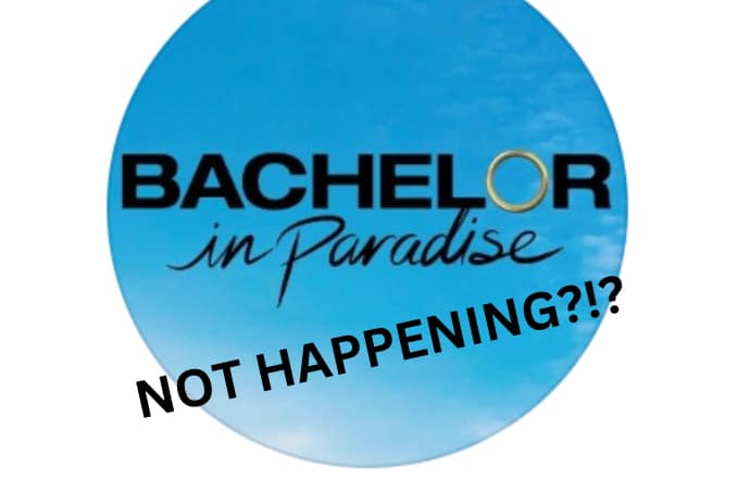 Is Bachelor In Paradise Not Happening This Year?