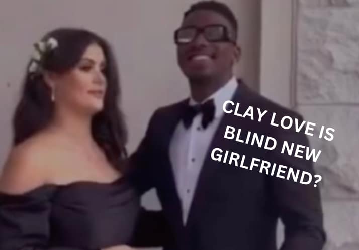 Clay Love is Blind Girlfriend Exposed Allegedly