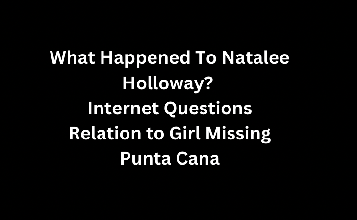 What Happened To Natalee Holloway? Internet Questions Relation to Girl Missing Punta Cana