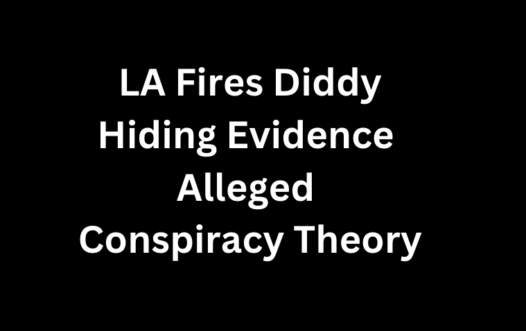 Diddy Tunnel Evidence LA Fires Burned Down Rumor