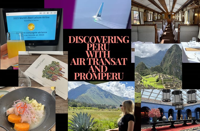 This Is What It Was Like To Discover Peru With Air Transat and PROMPERU: Top Activities, Best Accommodations, and Must-Try Dishes