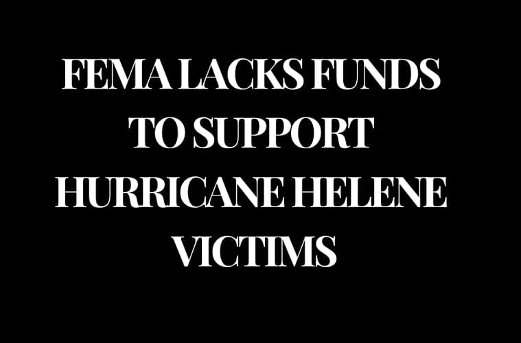 FEMA Lacks Funds to Support Hurricane Helene Victims Explained