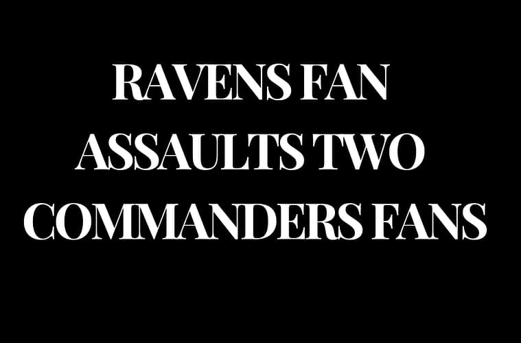 Ravens Fan Assaults Two Commanders Fans