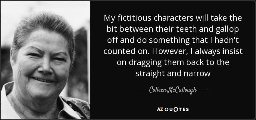 A quote about Colleen McCullough's characters.